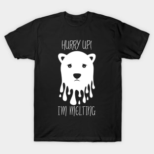 Hurry Up! I`m melting! T-Shirt